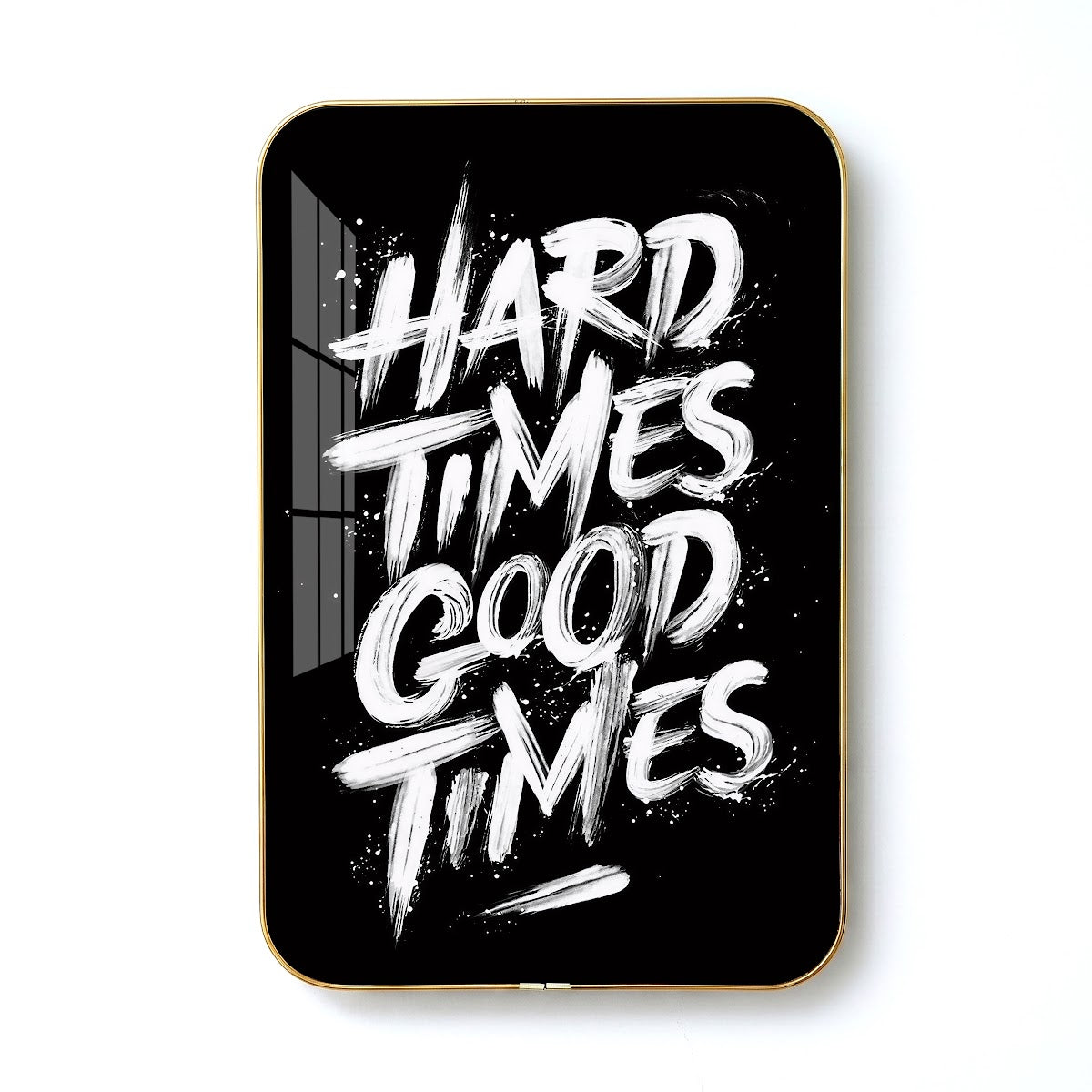 Hard Times Good Times motivational quote wall art – QT006