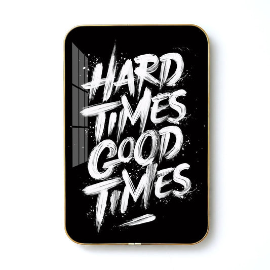 Hard Times Good Times motivational quote wall art – QT006