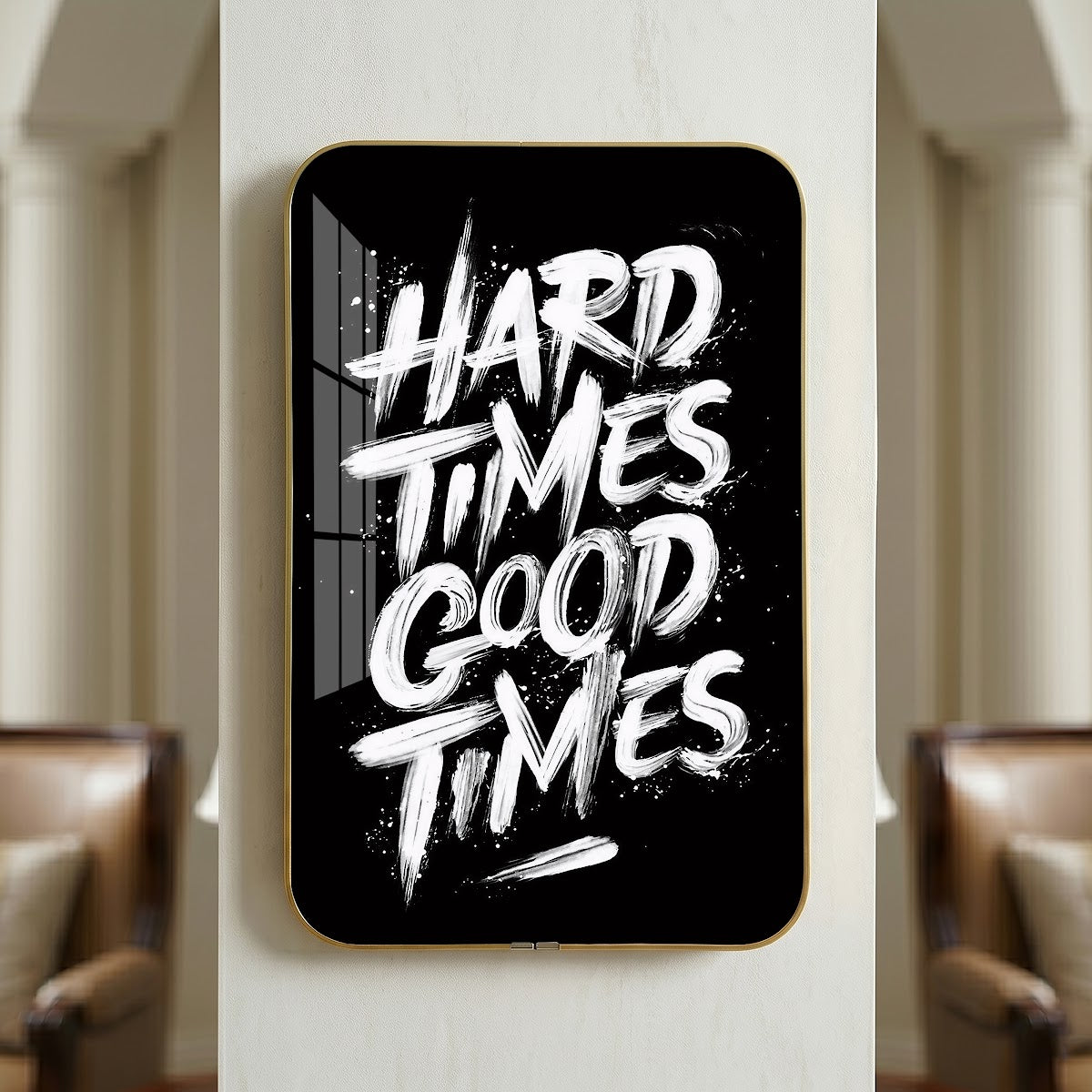 Hard Times Good Times motivational quote wall art – QT006