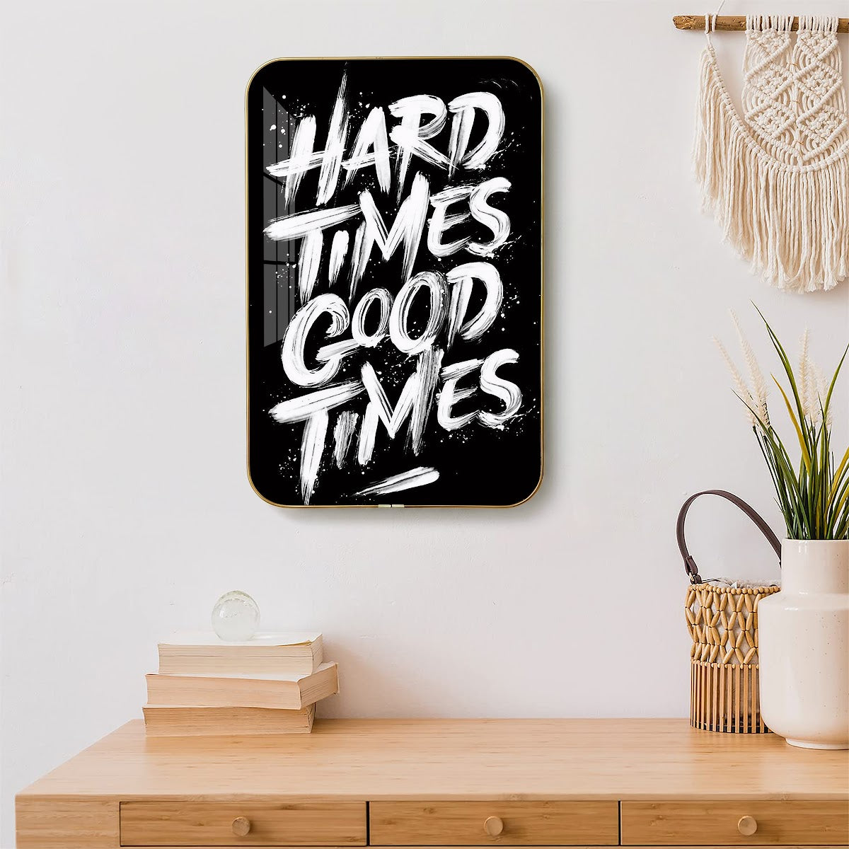 Hard Times Good Times motivational quote wall art – QT006