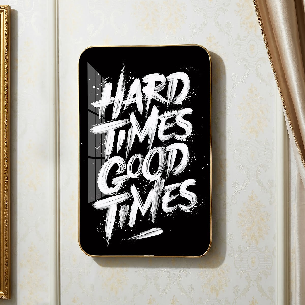Hard Times Good Times motivational quote wall art – QT006