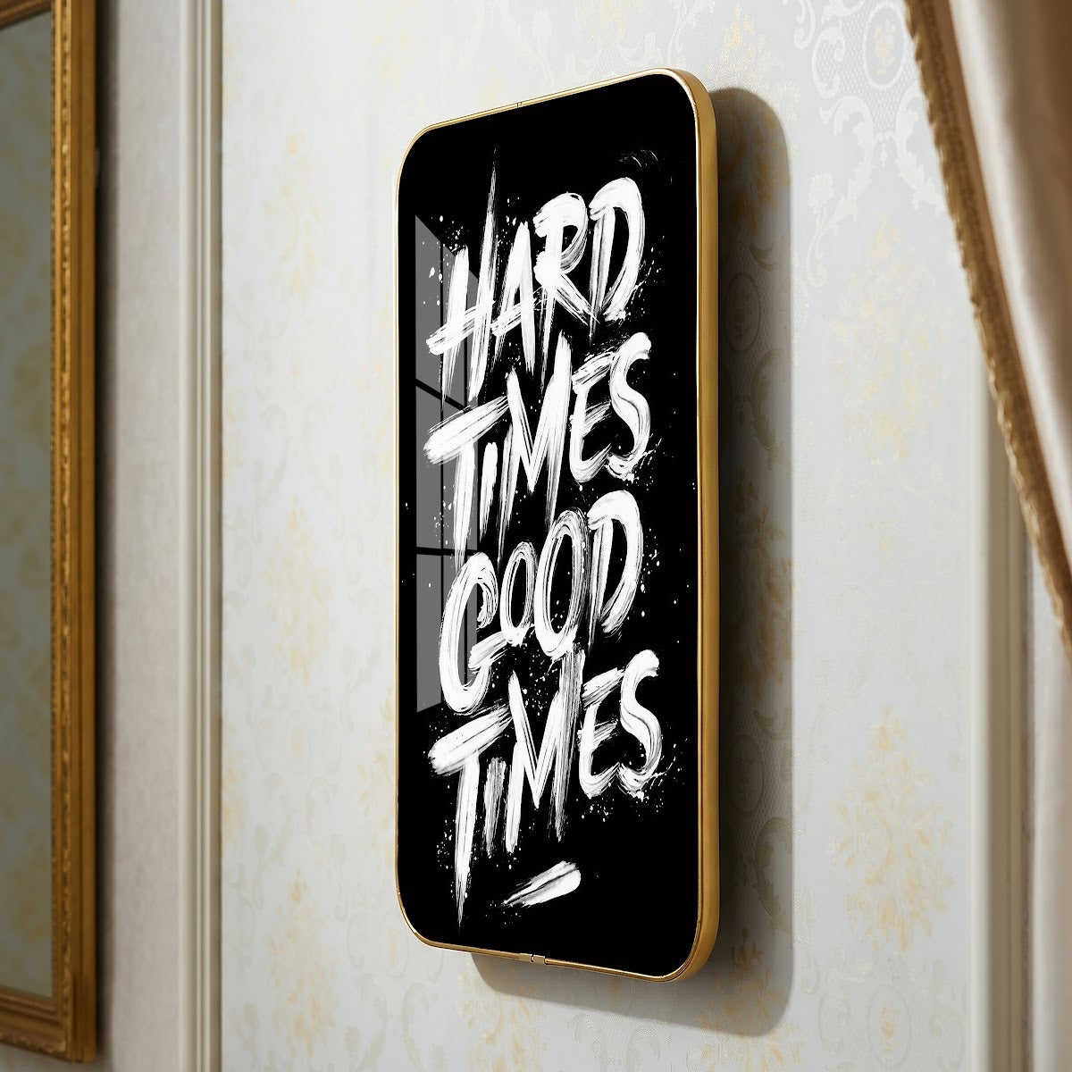 Hard Times Good Times motivational quote wall art – QT006