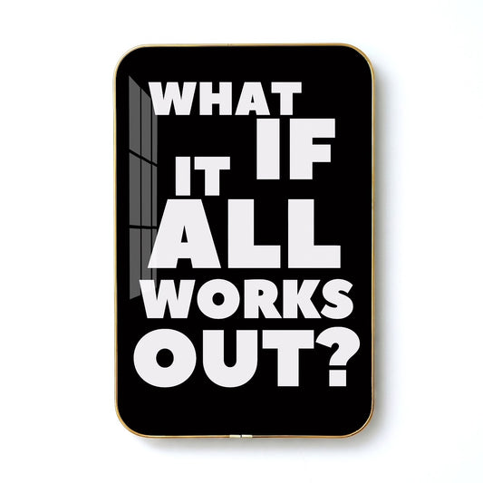 What If It All Works Out motivational quote wall art – QT011
