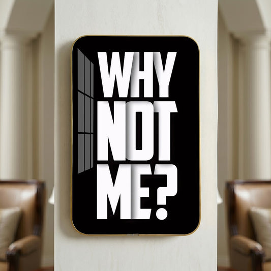 Why Not Me motivational quote wall art – QT012