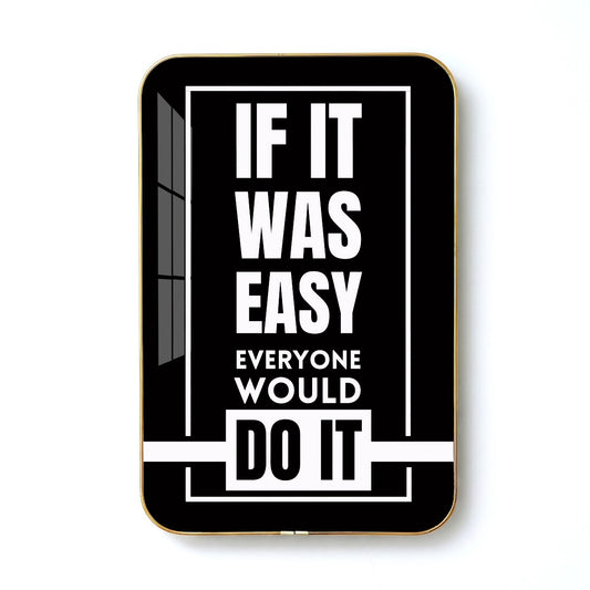If It Was Easy Everyone Would Do It motivational quote wall art – QT013
