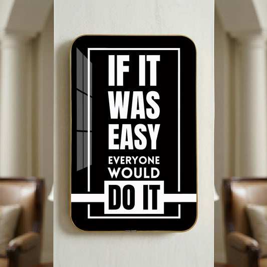 If It Was Easy Everyone Would Do It motivational quote wall art – QT013