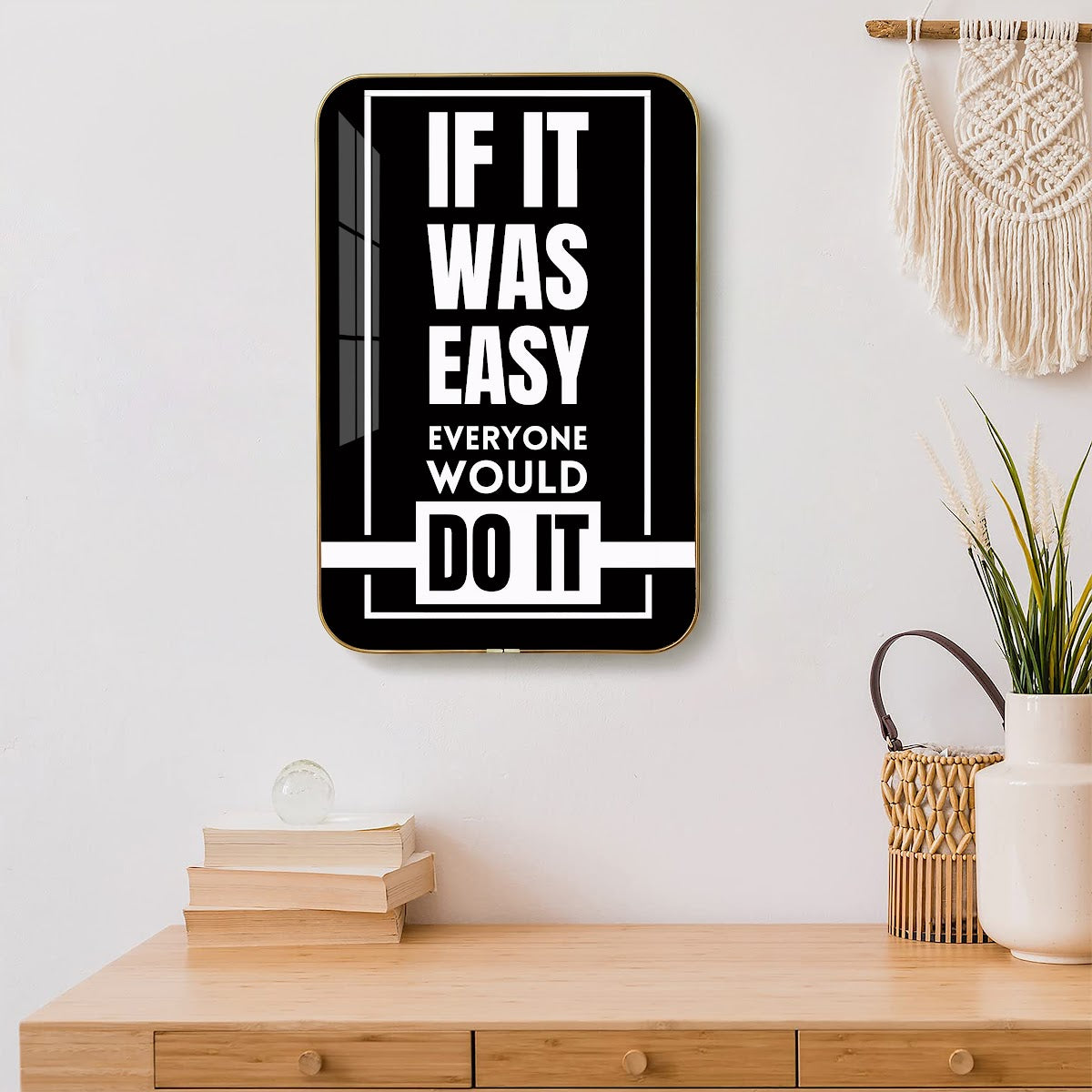 If It Was Easy Everyone Would Do It motivational quote wall art – QT013