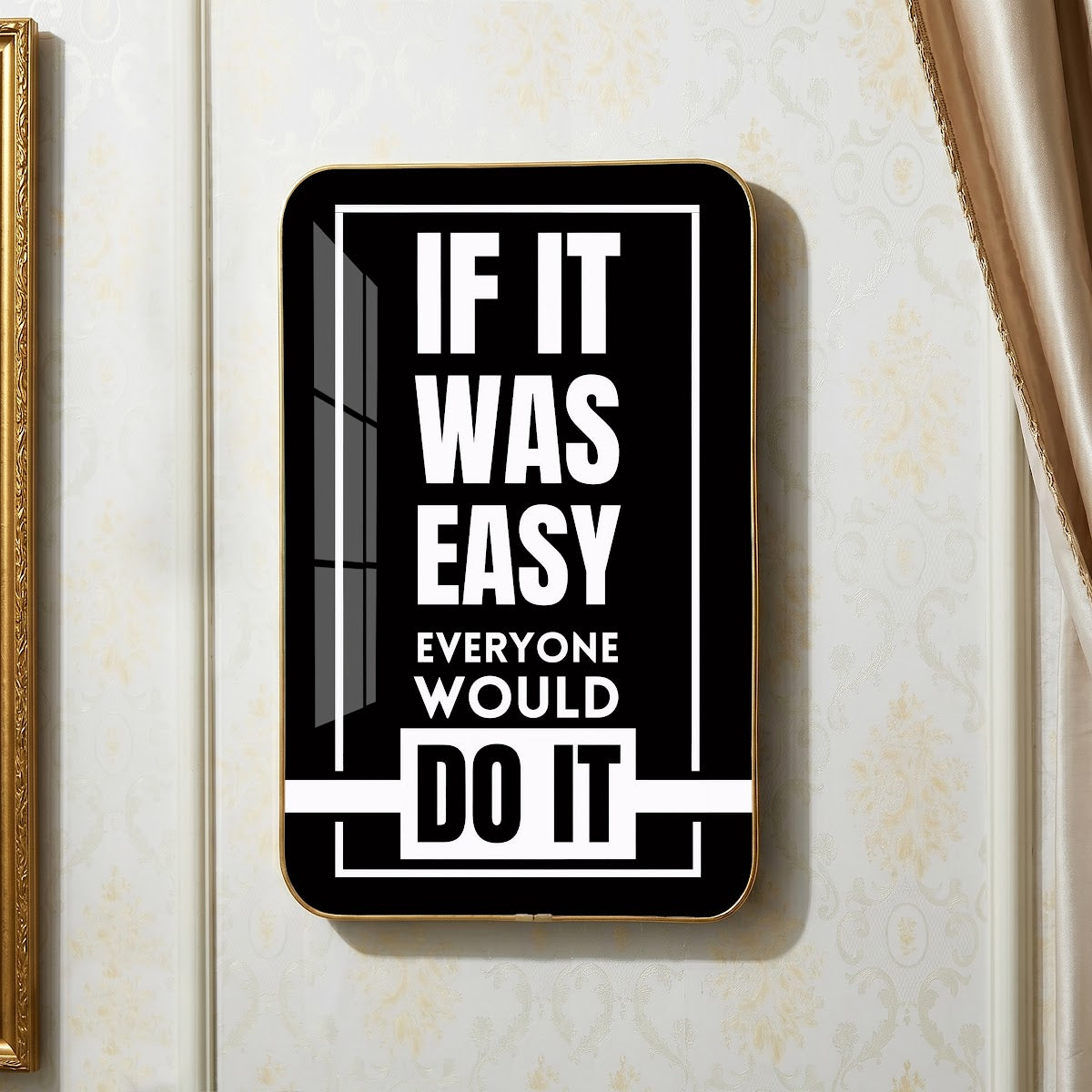 If It Was Easy Everyone Would Do It motivational quote wall art – QT013