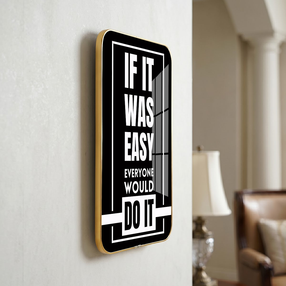 If It Was Easy Everyone Would Do It motivational quote wall art – QT013