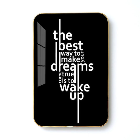 The Best Way to Make Dreams Come True Is to Wake Up motivational quote wall art – QT016