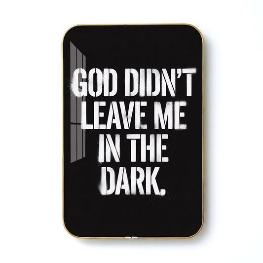 God Didn't Leave Me in the Dark motivational quote wall art – QT018