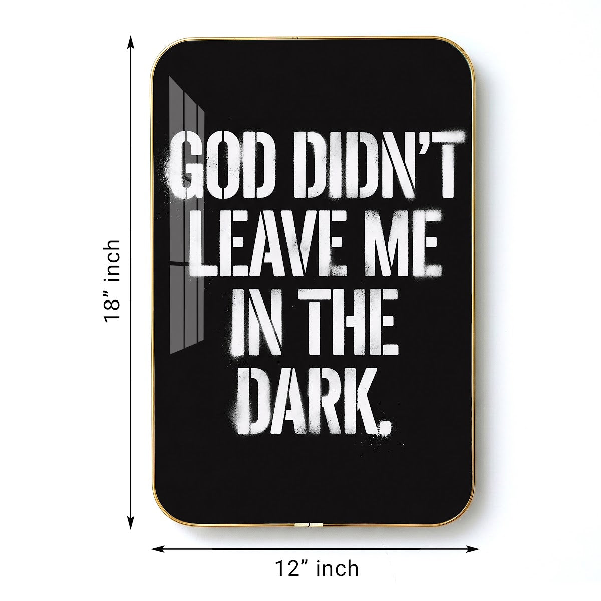 God Didn't Leave Me in the Dark motivational quote wall art – QT018
