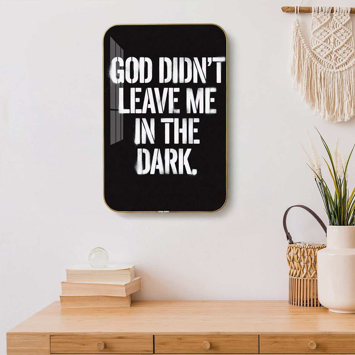 God Didn't Leave Me in the Dark motivational quote wall art – QT018