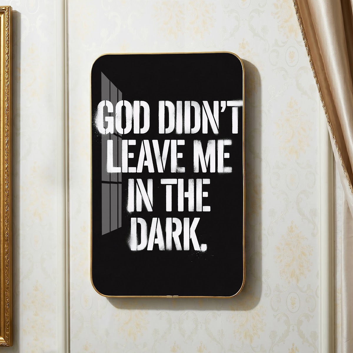 God Didn't Leave Me in the Dark motivational quote wall art – QT018