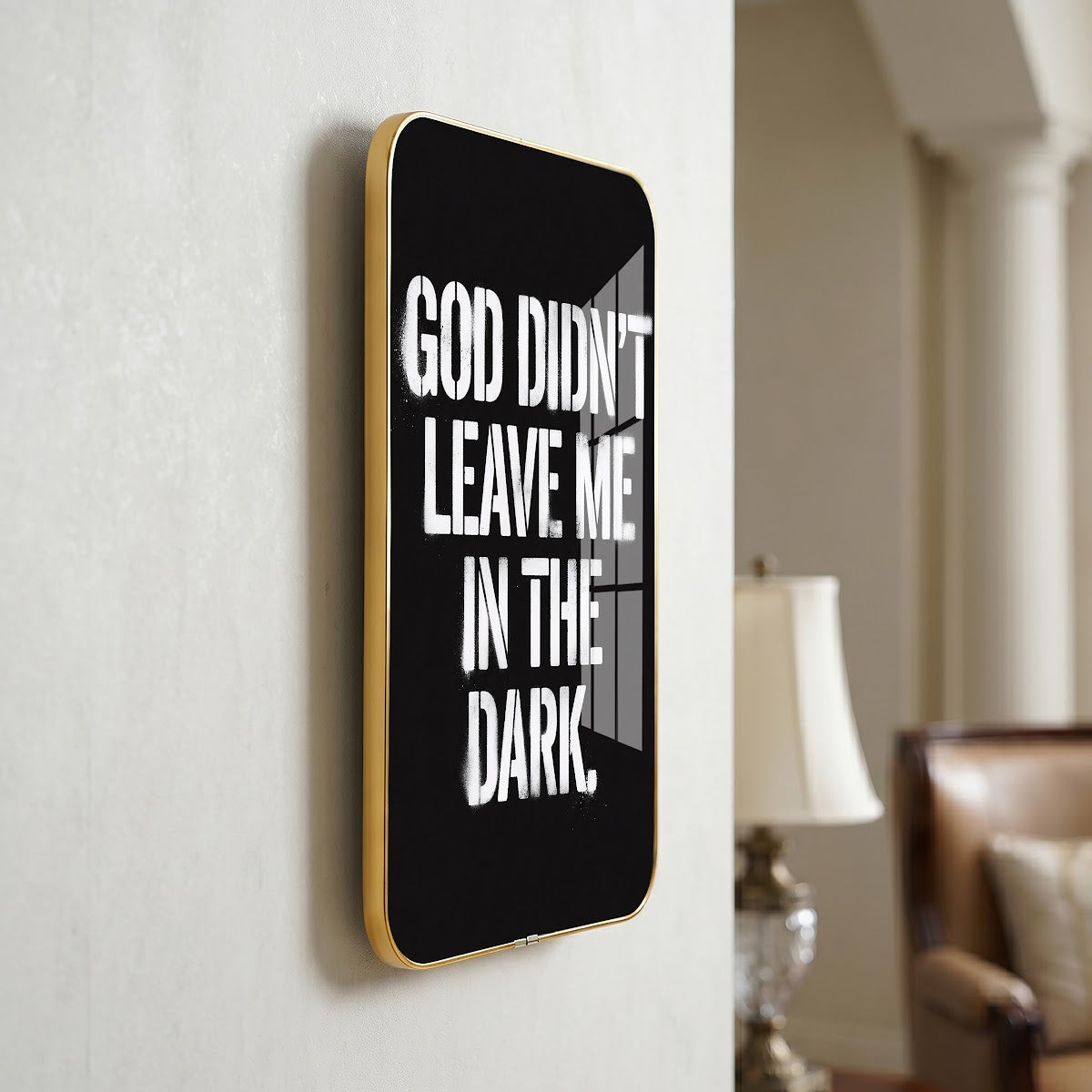 God Didn't Leave Me in the Dark motivational quote wall art – QT018